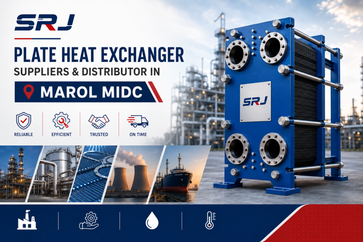 Plate Heat Exchanger Suppliers & Distributor in Marol MIDC — Why Industrial Plants Trust SRJ Heatt Exchangers India Pvt. Ltd.